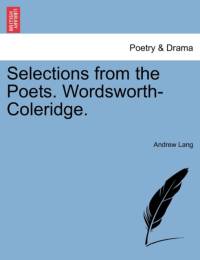 Selections from the Poets. Wordsworth-Coleridge. av Andrew (Senior Lecturer in Law Lang