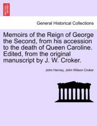 Memoirs of the Reign of George the Second, from His Accession to the Death of Queen Caroline. Edited, from the Original Manuscript by J. W. Croker. Vol. II av John Wilson Croker
