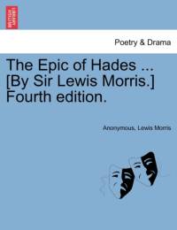 The Epic of Hades ... [By Sir Lewis Morris.] Fourth Edition. av Anonymous