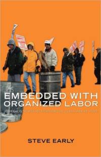 Embedded with Organized Labor av Steve Early
