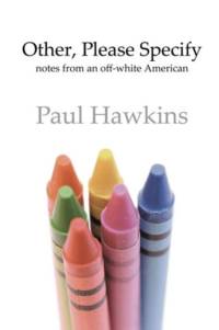 Other, Please Specify: Notes from an off-White American av Paul Hawkins