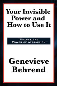 Your Invisible Power and How to Use It av Genevieve Behrend