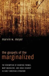 Gospels of the Marginalized av Marvin W. Meyer