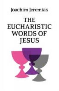 Eucharistic Words of Jesus av Joachim Jeremias
