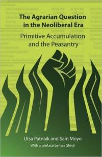 The Agrarian Question in the Neoliberal Era av Utsa Patnaik