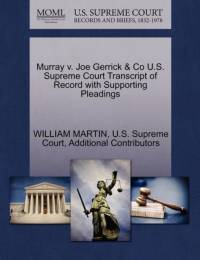 Murray V. Joe Gerrick & Co U.S. Supreme Court Transcript of Record with Supporting Pleadings av William Martin