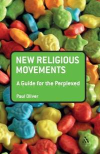 New Religious Movements: A Guide for the Perplexed av Dr Paul (formerly a lecturer at the University of Huddersfield Oliver