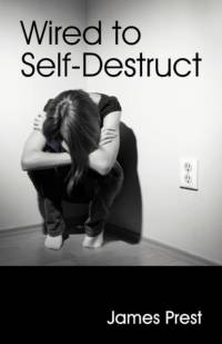 Wired to Self Destruct av James Prest