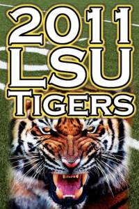 2011 - 2012 Lsu Tigers Undefeated SEC Champions, BCS Championship Game, & a College Football Legacy av Dan Fathow