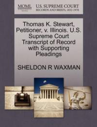 Thomas K. Stewart, Petitioner, V. Illinois. U.S. Supreme Court Transcript of Record with Supporting Pleadings av Sheldon R Waxman