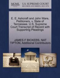 E. E. Ashcraft and John Ware, Petitioners, V. State of Tennessee. U.S. Supreme Court Transcript of Record with Supporting Pleadings av Additional Contributors