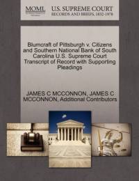 Blumcraft of Pittsburgh V. Citizens and Southern National Bank of South Carolina U.S. Supreme Court Transcript of Record with Supporting Pleadings av James C McConnon