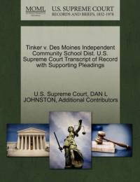 Tinker V. Des Moines Independent Community School Dist. U.S. Supreme Court Transcript of Record with Supporting Pleadings av Additional Contributors