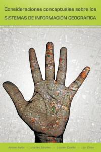 Consideraciones Conceptuales Sobre Los Sistemas de Informacion Geografica av Antonio Iturbe