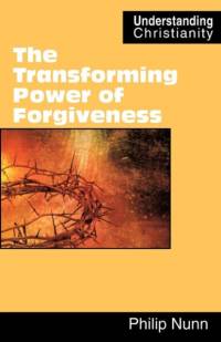 The Transforming Power of Forgiveness av Philip Nunn