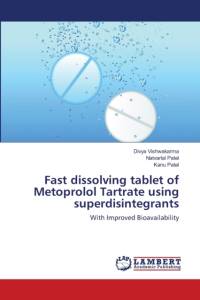 Fast dissolving tablet of Metoprolol Tartrate using superdisintegrants av Kanu Patel