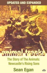 Animal Tracks: The Story of the Animals, Newcastle's Rising Sons av Sean Egan