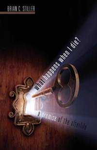 What Happens When I Die? a Promise of the Afterlife av Brian C Stiller