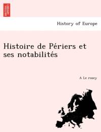 Histoire de Pe Riers Et Ses Notabilite S av A Le Rosey