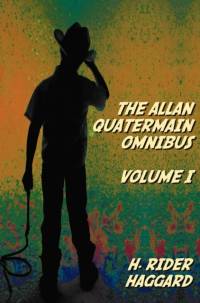 The Allan Quatermain Omnibus Volume I, Including the Following Novels (complete and Unabridged) King Solomon's Mines, Allan Quatermain, Allan's Wife, Maiwa's Revenge, Marie, Child Of Storm, The Holy Flower, Finished av H. Rider Haggard