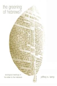 Greening of Hebrews? Ecological Readings in the Letter to the Hebrews av Jeffrey S. Lamp