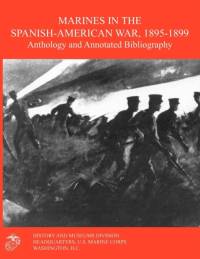 Marines in the Spanish-American War 1895-1899 av Museums Division