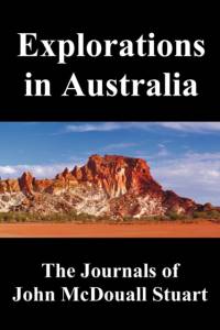 Explorations in Australia av John McDouall Stuart