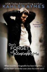 Don't Forget to Remember Me av Kahlen Aymes