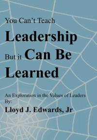 You Can't Teach Leadership, But It Can Be Learned av Jr Edwards