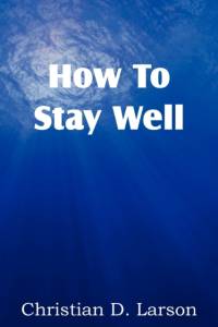 How to Stay Well av Christian D Larson