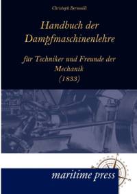 Handbuch Der Dampfmaschinenlehre Fur Techniker Und Freunde Der Mechanik av Christoph Bernoulli