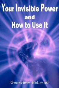 Your Invisible Power and How to Use It av Genevieve Behrend