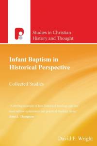 Infant Baptism in Historical Perspective av David F Wright