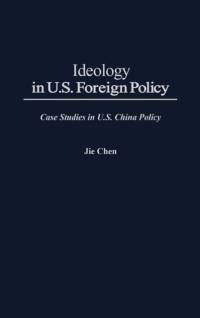 Ideology in U.S. Foreign Policy av Jie Chen