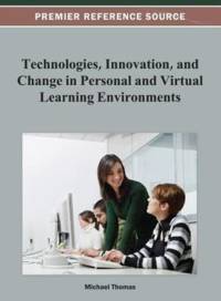 Technologies, Innovation, and Change in Personal and Virtual Learning Environments av Michael Thomas
