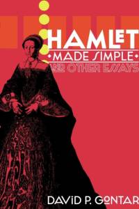 Hamlet Made Simple and Other Essays av David P. Gontar