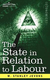 State in Relation to Labour av W Stanley Jevons