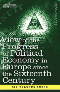 View of the Progress of Political Economy in Europe Since the Sixteenth Century av Travers