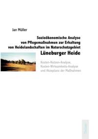 Soziooekonomische Analyse von Pflegemassnahmen zur Erhaltung von Heidelandschaften im Naturschutzgebiet Luneburger Heide av Jan Muller