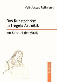 Kunstschoene in Hegels AEsthetik am Beispiel der Musik av Veit-Justus Rollmann