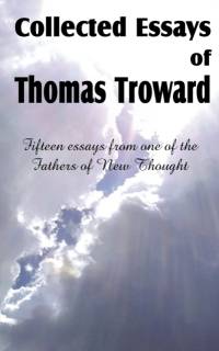 Collected Essays of Thomas Troward av Judge Thomas Troward