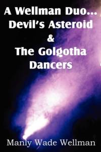 Wellman Duo...Devil's Asteroid & the Golgotha Dancers av Manly Wade Wellman