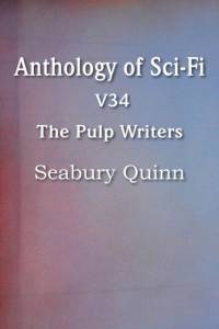 Anthology of Sci-Fi V34, the Pulp Writers - Seabury Quinn av Seabury Quinn