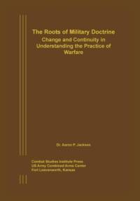 Roots of Military Doctrine av Combat Studies Institute Press