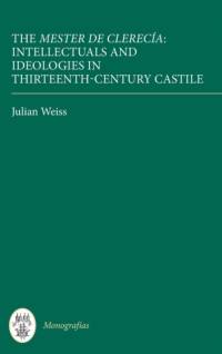 The Mester de Clerecia: Intellectuals and Ideologies in Thirteenth-Century Castile av Julian Weiss