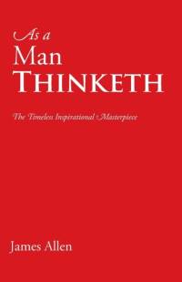 As a Man Thinketh av James (La Trobe University Victoria) Allen
