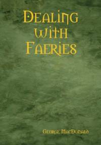 Dealing with Faeries av George Macdonald