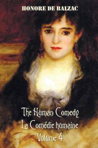 Human Comedy, La Comedie Humaine, Volume 4, includes the following books (complete and unabridged) av Katharine Prescott Wormeley