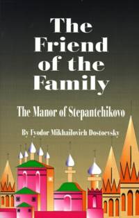 The Friend of the Family av Fyodor Mikhailovich Dostoevsky