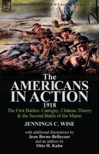 The Americans in Action, 1918-The First Battles av Jennings C Wise
